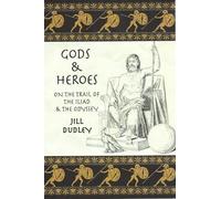 Gods & Heroes: On the Trail of the Iliad and the Odyssey