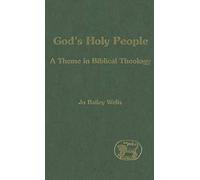 God's Holy People: A Theme in Biblical Theology: No. 305 (The Library of Hebrew Bible/Old Testament Studies)