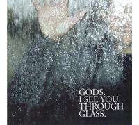 Gods - I See You Through Glass