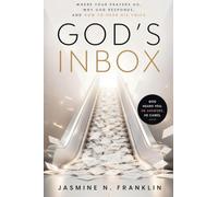 God's Inbox: Where Your Prayers Go, Why God Responds, And How To Hear His Voice