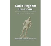 God's Kingdom Has Come: A Simple Guide to Understanding Jesus' Greatest Message