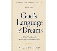 God's Language of Dreams: A Biblical Foundation for Dreams and Divine Communication (Hearing God through Dreams)