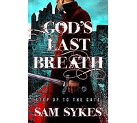 God's Last Breath: Bring Down Heaven Book 3