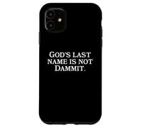 God's Last Name Is Not Dammit - Funny Religious Christianity Case for iPhone 11