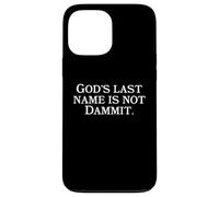 God's Last Name Is Not Dammit - Funny Religious Christianity Case for iPhone 13 Pro Max