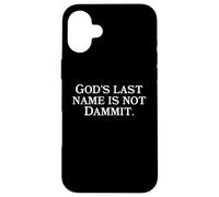 God's Last Name Is Not Dammit - Funny Religious Christianity Case for iPhone 16 Plus