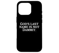God's Last Name Is Not Dammit - Funny Religious Christianity Case for iPhone 16 Pro