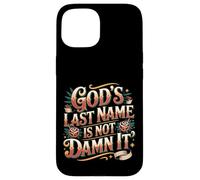 God's Last Name Is Not Damn It Church Sarcasm Jokes - Case for iPhone 15