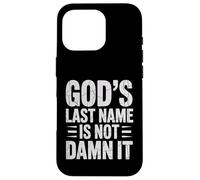 God's Last Name Is Not Damn It Church Sarcasm Jokes - Case for iPhone 16 Pro