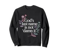 God's Last Name Is Not Damn It Church Sarcasm Jokes - Sweatshirt