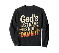 God's Last Name Is Not Damn It Church Sarcasm Jokes - Sweatshirt
