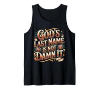 God's Last Name is Not Damn It Church Sarcasm Jokes - Tank Top