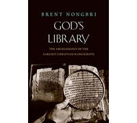 God's Library: The Archaeology of the Earliest Christian Manuscripts