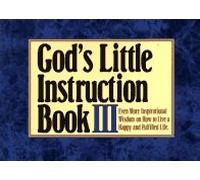 God's Little Instruction Book III: Even More Inspirational Wisdom on How to Live a Happy and Fulfilled Life (God's Little Instruction Book Series)