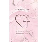 God's Living Truth: A Devotional Journal for Sermons and Scripture