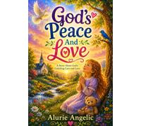 God's Love And Peace: A Story About God's Unfailing Care And Love
