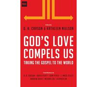 God's Love Compels Us: Taking the Gospel to the World (The Gospel Coalition)