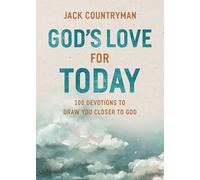 God's Love for Today: 100 Devotions to Draw You Closer to God (The Perfect Christian Devotional Gifts for Women and Men)