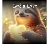 God's Love with Wiggles the Sloth: Teaching Little Hearts God's Unchanging, Unconditional Love (3)