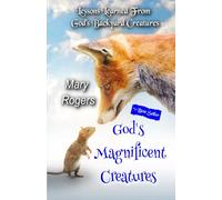 God's Magnificent Creatures: Lessons Learned From God's Backyard Creatures
