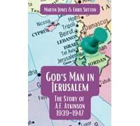 God's Man in Jerusalem: The Story of A.F. Atkinson - 1939 to 1947
