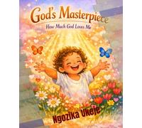 God's Masterpiece: How Much God Loves Me