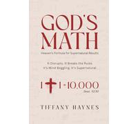 God's Math: Heaven’s formula for supernatural results (God's Math Series)