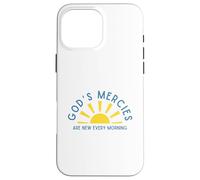 God's Mercies Are New Every Morning Inspirational Encourage Case for iPhone 16 Pro Max