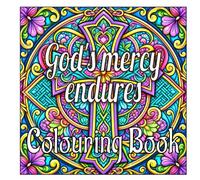 God's Mercy Endures~ A Christian colouring book: Beautiful cross designs with bible verses to colour in