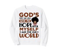 God's mercy grace give me hope for Christian black women Sweatshirt