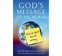 God's Message to the World:: You've Got Me All Wrong