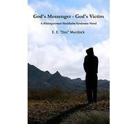God's Messenger - God's Victim: A Bildungsroman Stockholm Syndrome Novel