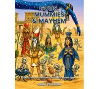 Gods, Mummies & Mayhem: Fun, Fact-Packed Guide to the Gods of Ancient Egypt (Meet the Gods)