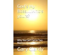 God's My Boss.....Who's yours?: Why You Can't Serve Two Masters and Stay Sane (Front Porch Wisdom Series)