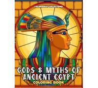 Gods & Myths of Ancient Egypt Coloring Book: Creative Egyptian Coloring Pages of Magic and Mystique (Ancient Egyptian Coloring Books)