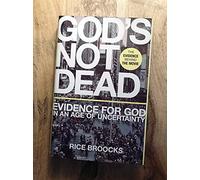 God's Not Dead: Evidence for God in an Age of Uncertainty