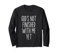 God's Not Finished with Me Yet Faith Religious Christian Long Sleeve T-Shirt