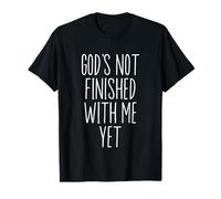 God's Not Finished with Me Yet Faith Religious Christian T-Shirt