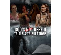 God's Not Here: Trials & Tribulations
