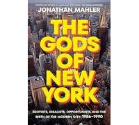 Gods of New York : Egotists, Idealists, Opportunists, a - NEW Jonathan Mahler 2