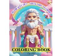 Gods of Olympus A Majestic Coloring Journey: Discover the Power and Beauty of Ancient Greek Myths - One Stroke at a Time (Gods Around the World - A Mythology Coloring Series)