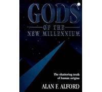Gods of the New Millennium : Scientific Proof of Flesh & Blood Gods by Alan F. Alford (1999-06-03)