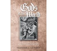 Gods of this World: A Philosophical Discussion and Defense of Christian Demonology