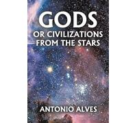 Gods or Civilizations from the Stars