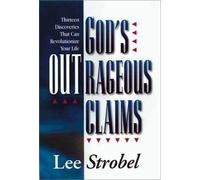 God's Outrageous Claims: Thirteen Discoveries That Can Revolutionize Your Life