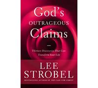 God's Outrageous Claims: Thirteen Discoveries That Can Transform Your Life