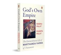 God's Own Empire : The Extraordinary Life of Marthanda Varma of Travancore
