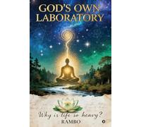 GOD'S OWN LABORATORY: Why is life so heavy?