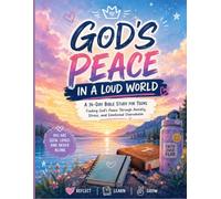 God's Peace in a Loud World: A 14-Day Teen Bible Study on Anxiety, Stress, Worry, and Finding Peace in Christ (Christian Teen Workbooks)