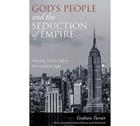 God's People and the Seduction of Empire: Hearing God’s call in the modern age